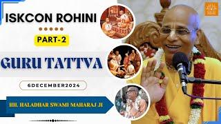 GURU TATTVA CLASS BY HH.HALADHAR SWAMI MAHARAJ (PART-2) #iskconrohiniofficial #bhagwatgita