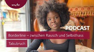 Borderline – zwischen Rausch und Selbsthass | Podcast Tabubruch | MDR