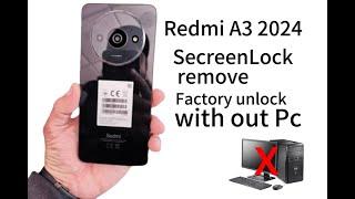 Redmi A3 2024 Hard Reset and Factory unlock with out Pc