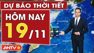 Dự báo thời tiết hôm nay ngày 19/11: Bão số 9 suy yếu dần, Bắc Bộ trời mát | ANTV