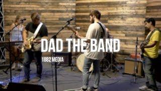 1882 Media | Dad The Band