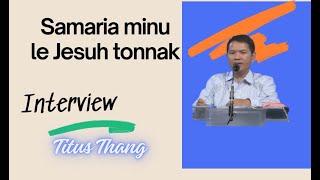 Samaria Minu le Jesuh Tonnak || Titus Thang Hnin