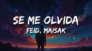 Feid, Maisak - SE ME OLVIDA (Letra)