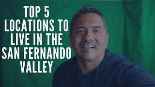 Moving to the San Fernando Valley - Top 5 locations