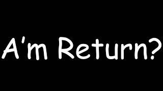 Am Return?