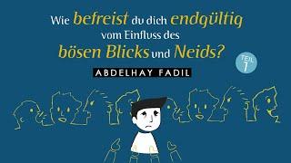 Wie befreist du dich endgültig vom Einfluss des bösen Blicks und Neids? - Teil 1 | Abdelhay Fadil