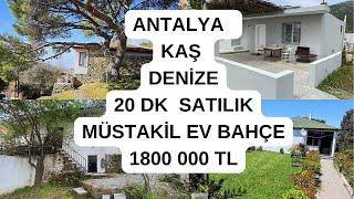 ANTALYA  KAŞ DENİZE 20 DK  SATILIK MÜSTAKİL EV BAHÇE 1800 000 TL