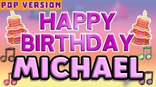 Happy Birthday MICHAEL | POP Version 1 | The Perfect Birthday Song for MICHAEL