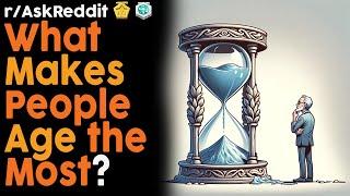 What Makes People Age the Most? (r/AskReddit Top Posts | Reddit Bites)