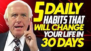 5 Daily Habits That Will Change Your Life in 30 Days - Jim Rohn Motivation