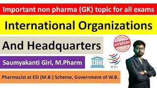 Important International Organizations and their headquarters | For all pharma exams