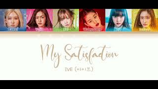 IVE - My Satisfaction Lyrics (Color Coded Lyrics Han/Rom/Pt-Br) Tradução