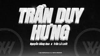 Trần Duy Hưng - Nguyễn Băng Qua & Trần Lả Lướt (LIUX Remix)