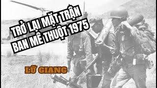 Trở lại mặt trận Ban mê thuột 1975 - Lữ Giang Phần 1