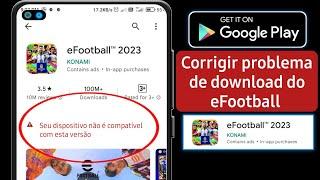 Como instalar o Efootball 23 na play store sem erro no seu celular incompatível de 32 bits