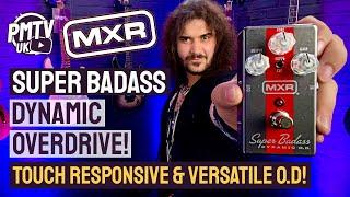 MXR Super Badass Dynamic O.D. - A Touch Responsive, Versatile Overdrive! - Review & Demo