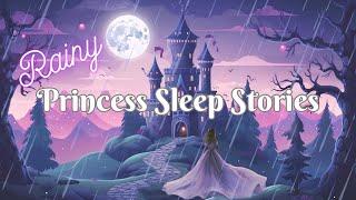 Cozy Princess Stories for Sleep with Rain Sounds for Bedtime