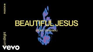 Passion - Beautiful Jesus (Audio) ft. Chidima