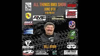 All Things BMX Show With Bill Ryan