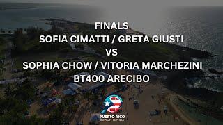 FINALS: SOFIA CIMATTI / GRETA GIUSTI VS. SOPHIA CHOW / VITORIA MARCHEZINI - BT400 ARECIBO