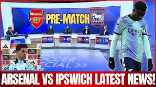 PRE-MATCH: ARSENAL VS IPSWICH TOWN LATEST NEWS! ARTETA REVEALS SAKA'S REPLACEMENT?