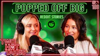 Popped Off Big.. || Two Hot Takes Podcast || Reddit Readings