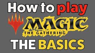 How to Play Magic The Gathering – Beginner’s Guide to MTG: THE BASICS