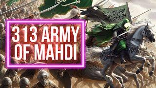 Imam Mahdi And His 313 Warriors Of Khorasan !