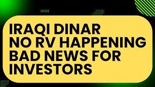 Iraqi Dinar No RV Happening Bad News For Investors Dinar Latest Update