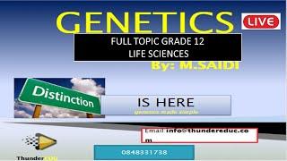 GRADE 12 LIFE SCIENCES: GENETICS FULL TOPIC LIVE LESSON: thundereduc by M.SAIDI