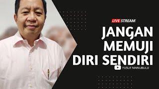 JANGAN MEMUJI DIRI SENDIRI - Ps Yusuf Manubulu