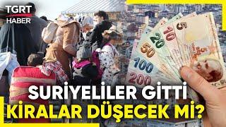 Konut Piyasasında Son Durum: Suriyeliler Gidince Ev Fiyatları Düşecek Mi? - TGRT Haber