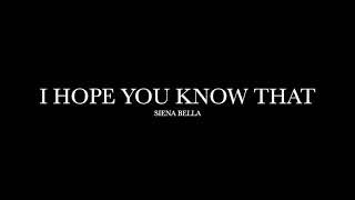 I Hope You Know That by Siena Bella (Lyrics)