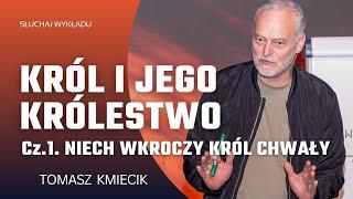 KRÓL I JEGO KRÓLESTWO Cz. 1. NIECH WKROCZY KRÓL CHWAŁY- Tomasz Kmiecik