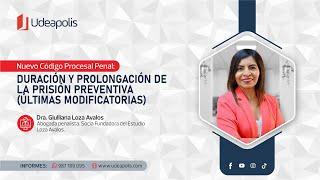 Duración y Prolongación de la Prisión Preventiva (Últimas Modificatorias) | Giulliana Loza Avalos