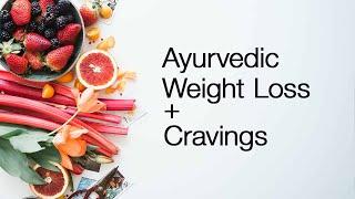 Ayurvedic Weight Loss + Cravings | Dr. John Douillard's LifeSpa