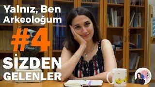 Yalnız, Ben Arkeoloğum / Sizden Gelenler, Arkeoloji Okumak (Bölüm 4)