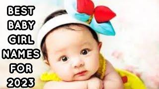 Popular Baby Girl Names for 2023/Best Baby Names/Latest Baby Girl Names