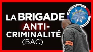 La Brigade Anti-Criminalité (BAC) !