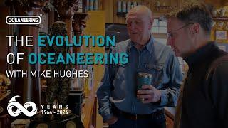 The Evolution of Oceaneering with Mike Hughes | Oceaneering