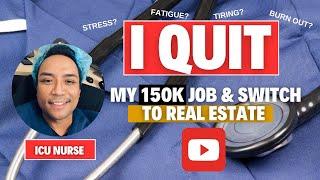 QUIT MY $150,000 career for Real Estate Job (QUIT $150K JOB to REAL ESTATE)