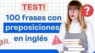 100 frases con preposiciones en inglés  IN/ON/AT/BY/FOR/OF