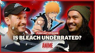 Is Bleach Underrated? | Thousand Year Blood War & More! | Podcast Episode