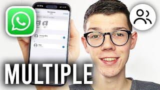 How To Send Message To Multiple Contacts In WhatsApp - Full Guide