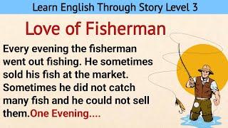 Learn English Through Story Level 3| Graded Reader Level 3 | Prime English Stories |The Fisherman