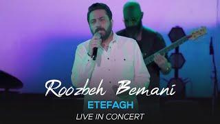 Roozbeh Bemani - Etefagh - Live Performance ( روزبه بمانی - اتفاق - اجرای زنده )