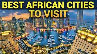 Top 10 Best African Cities You Must Visit Before You Die!