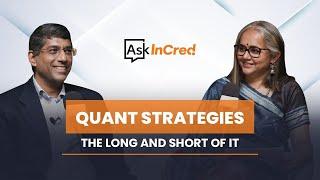 Quant Strategies - The Long & Short of it | Rishi Kohli | InCred Alternative Investments