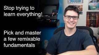 Stop trying to learn everything! Master fundamentals. Learn efficiently.