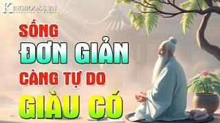 SỐNG ĐƠN GIẢN -ĐỜI TỰ DO - GIÀU CÓ - THÂN TÂM AN ĐỊNH - LÀ NGƯỜI TRÍ TUỆ | KINGBOOKS